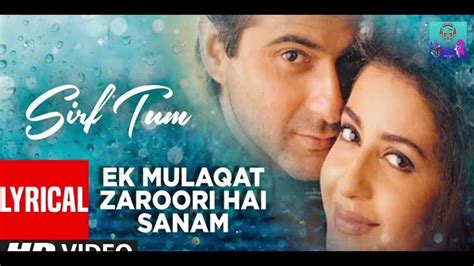 sirf tum video song|mulakat zaruri hai sanam video.